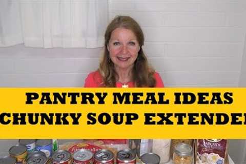 Pantry Meal Ideas...Chunky Soups Food Storage Stockpile...Easy Meals For Preppers