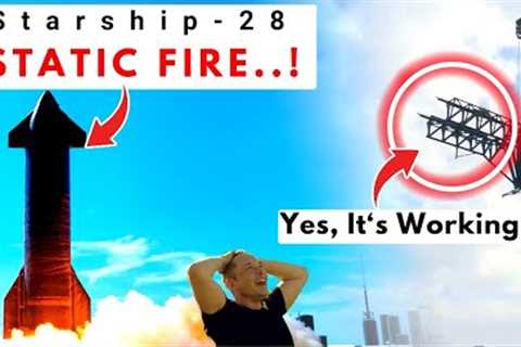 SpaceX Starship 28 Static Fire &amp; IFT-3 Propellant Transfer Demo Confirmed