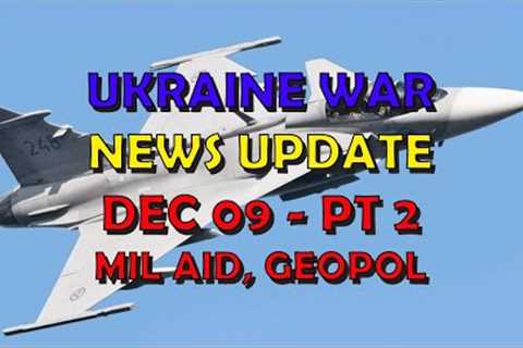 Ukraine War Update NEWS (20231209b): Military Aid &amp; Geopolitical News