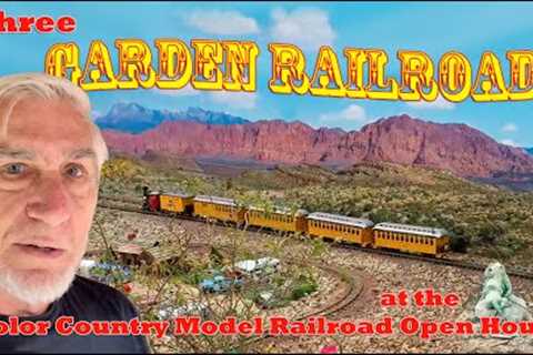 Three Garden Railroads at the Color Country Model Railroad Open House