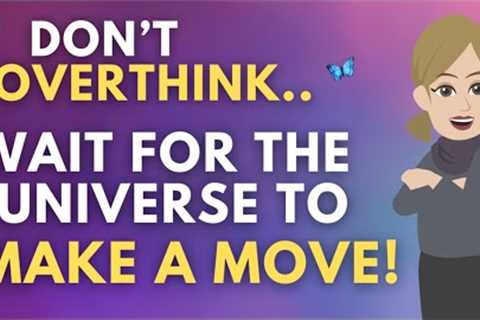 Abraham Hicks 2023 ✨ Don't Overthink, Wait For The Universe To Make A Move!