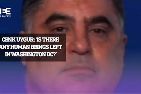 Cenk Uygur: ‘Is there any human beings left in Washington DC?’
