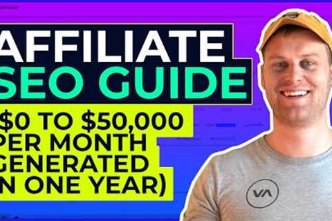Affiliate SEO Guide ($0 to $50,000 Per Month Generated in One Year)