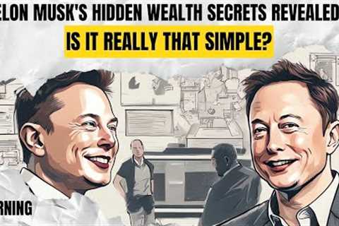 Elon Musk's 5 Wealth Building Strategies You'll Regret Not Knowing Sooner