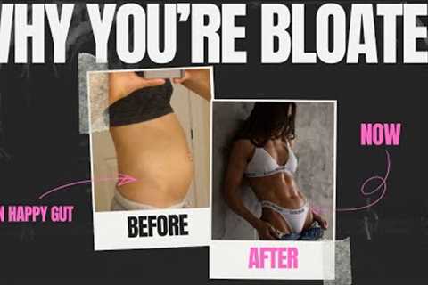 Why You're Bloated and How To Fix It
