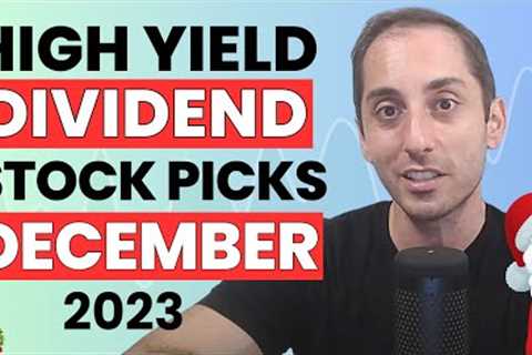 December 2023 High Yield Dividend Income Stock Picks &amp; Stock Market Update | Ep.45