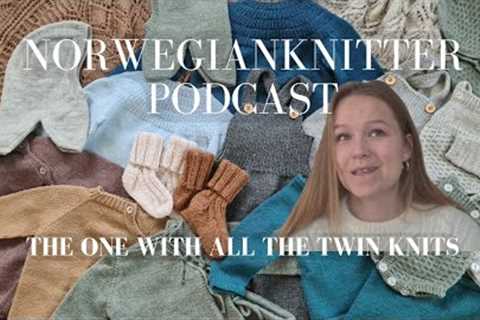 The One With All The Twin Knits// Norwegianknitter Knitting Podcast Special