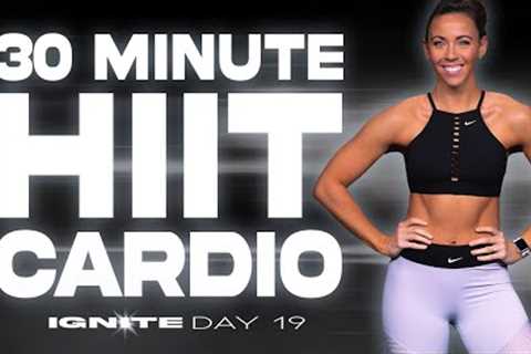 30 Minute HIIT Cardio Workout | IGNITE - Day 19