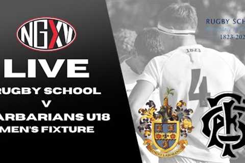 LIVE RUGBY: RUGBY SCHOOL vs BARBARIANS U18 MEN | CELEBRATING 200 YEARS OF RUGBY FOOTBALL