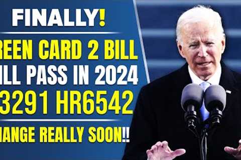 Finally! Green Card 2 Bill Will Pass in 2024 - S3291, HR6542 | How? | US Immigration Reform