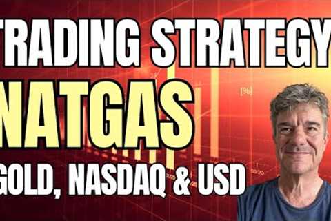 Trading Strategy: Natural Gas, PLUS  Gold, NASDAQ, USDJPY