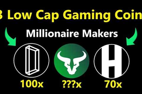 3 Low Cap Gaming Coins that will Make Millionaires! (DON'T MISS OUT)