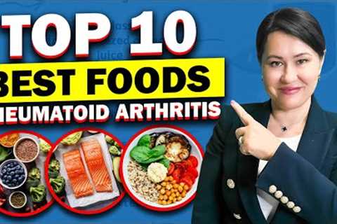 10 Best Foods For Rheumatoid Arthritis | Rheumatoid Arthritis Diet