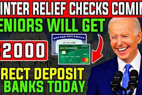 IN BANKS TODAY - SENIORS GETTING WINTER RELIEF CHECKS - $2000 STIMULUS CHECKS FOR SOCIAL SECURITY!