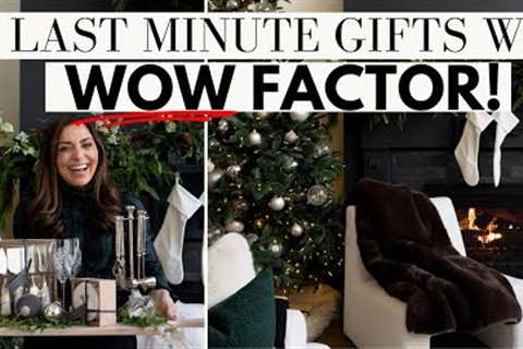 LAST MINUTE GIFTS THAT HAVE MAJOR WOW FACTOR!