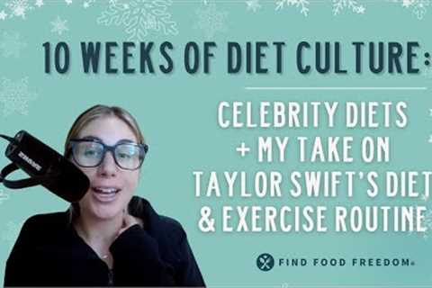 10 Weeks of Diet Culture: Celebrity Diets + My Take on Taylor Swift's Diet &amp; Exercise Routine