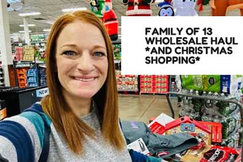 FAMILY OF 13 WHOLESALE HAUL *AND CHRISTMAS SHOPPING*