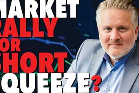 Stock Market RALLY or just a SHORT Squeeze?