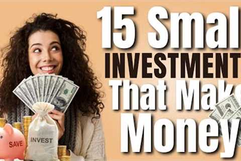 15 Small Investments that Make Money
