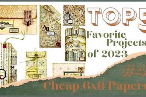 TOP 5 - FAVORITE PAPERCRAFTING PROJECTS FOR 2023 - #4 CHEAP 6x6 PAPER PROJECTS #junkjournalideas