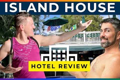 ISLAND HOUSE - Gay Hotel Review [KEY WEST, FLORIDA]