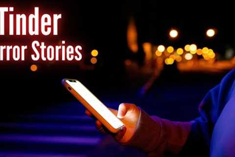 True SCARY TINDER Horror Stories (Scary Stories For Sleeping)