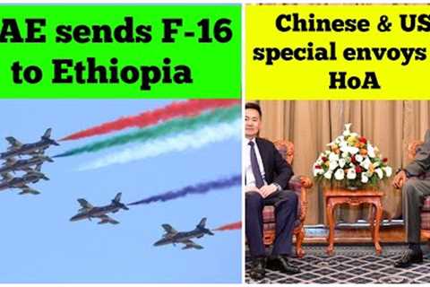 UAE sends F-16 to Ethiopia | Chinese &amp; US special envoys in HoA