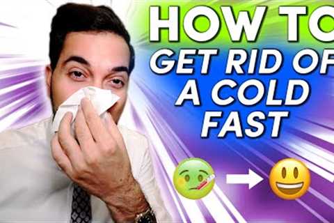 Cold | Flu | How To Get Rid Of A Cold Fast Flu Treatment (Medical Tips)