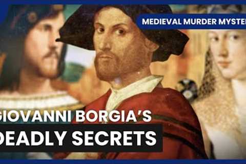 The Gruesome Death of Giovanni Borgia - Medieval Murder Mysteries - S01 EP06 - History Documentary