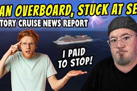 MAN OVERBOARD on MSC CRUISE SHIP, CARNIVAL CRUISERS STUCK at SEA, CRUISE CANCELATIONS - CRUISE NEWS