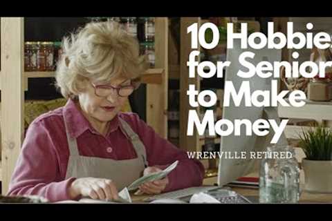 10 Hobbies for Seniors to Make Money$$$