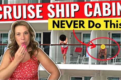 17 Things to NEVER Do in Your Cabin on a Cruise