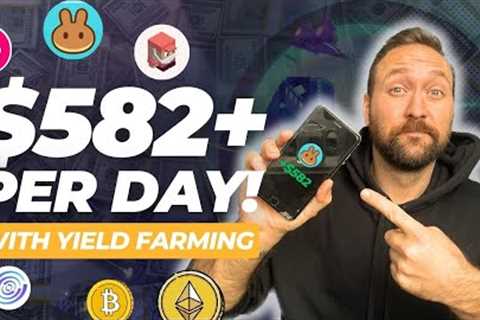 $582 Per Day Yield Farming | Crypto Passive Income