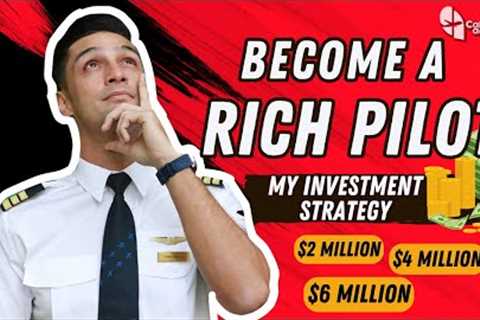 Become a RICH PILOT: My Investment Strategy