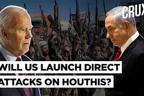 US Mulls “Direct Attacks” On Yemeni Houthis Amid Warnings Of “Dire Consequences” | Israel-Hamas War