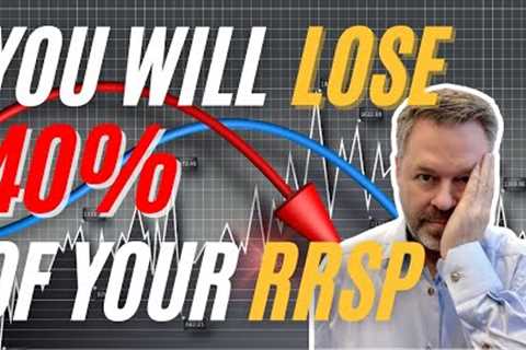 Huge RRSP Mistake to AVOID - You will LOSE 40% of Your RRSP