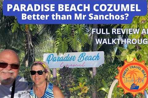 Is Paradise Beach the Best All Inclusive Beach Club In Cozumel Mexico for 2024?