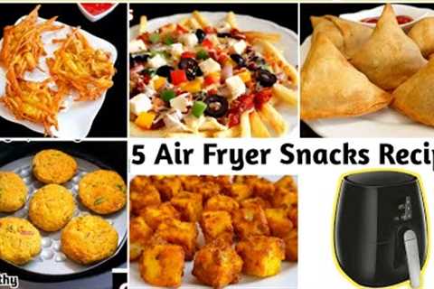 5 Air Fryer Snacks Recipes | Quick Snacks Recipes |   Air Fryer Recipes Indian