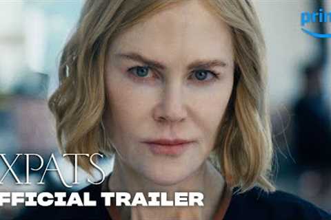 Expats - Official Trailer | Prime Video