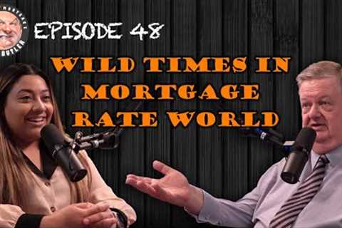 Wild Times In Mortgage Rate World