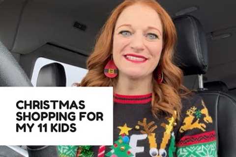 CHRISTMAS SHOPPING FOR MY 11 KIDS