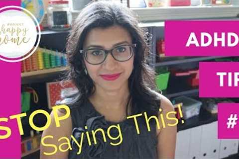 PARENTING ADHD Tip #5: Things NOT to Say to an ADHD Child || Parenting ADHD || Homeschooling ADHD
