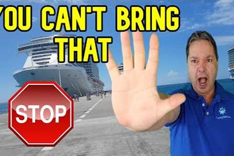 THINGS YOU CAN'T BRING ON A CRUISE SHIP, NUMBER 10 WILL SURPRISE YOU