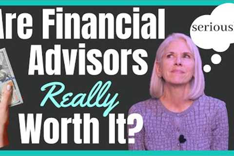 Are Financial Advisors Worth It? | Wealth Managers | MUST Ask Question