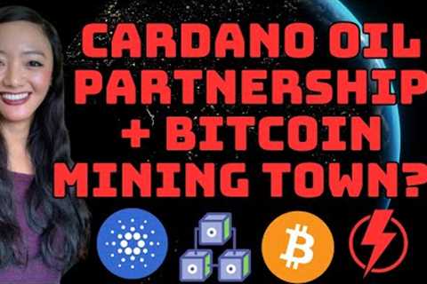 CARDANO Oil Partnership in Brazil + BITCOIN Mining Town in Texas?!