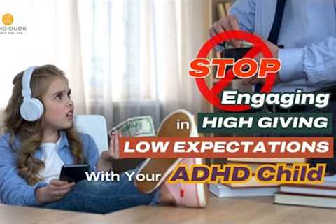 How To Help Kids With ADHD Shift From Feeling Entitled To Earning Things