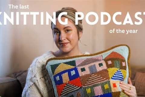 The last Knitting Podcast of 2023! Finished objects, WIPS and some new yarn for a new project.