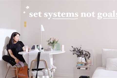 the one habit that is changing my life: set systems rather than goals