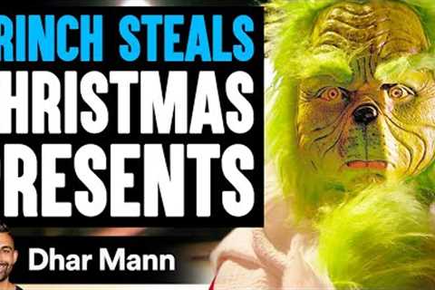 GRINCH STEALS Christmas Presents, He Lives To Regret It | Dhar Mann