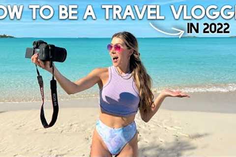 How To Be A TRAVEL VLOGGER In 2022 (and make money online)
